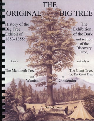 #168061) The original Big Tree. History of the Big Tree exhibit of 1853-1855: the exhibition of...