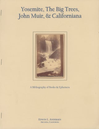 #168069) Yosemite, the Big Trees, John Muir, & Californiana[:] a bibliography of books & ephemera...