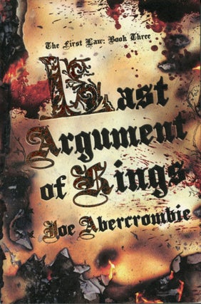 #168093) LAST ARGUMENT OF KINGS. Joe Abercrombie, Joseph Edward Abercrombie