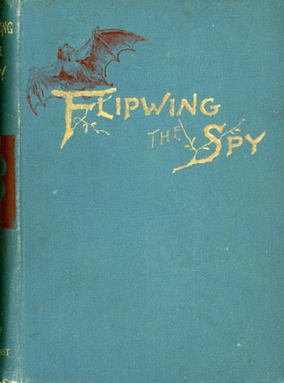 #168102) FLIPWING, THE SPY. A FABLE FOR CHILDREN. Lily Wesselhoeft, Elizabeth