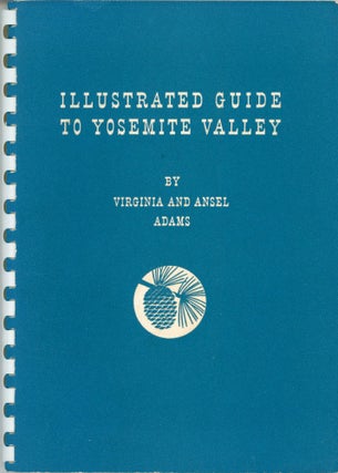 #168108) Illustrated guide to Yosemite Valley by Virginia and Ansel Adams. ANSEL EASTON ADAMS,...