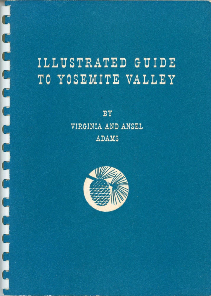 (#168108) Illustrated guide to Yosemite Valley by Virginia and Ansel Adams. ANSEL EASTON ADAMS, VIRGINIA BEST ADAMS.