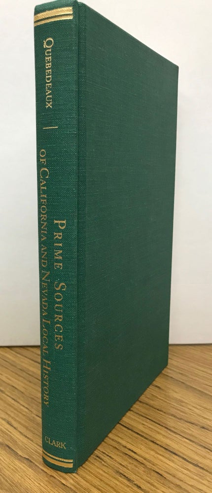 (#168212) PRIME SOURCES OF CALIFORNIA AND NEVADA LOCAL HISTORY[:] 151 RARE AND IMPORTANT CITY, COUNTY AND STATE DIRECTORIES 1850-1906 by Richard Quebedeaux. Richard Quebedeaux.
