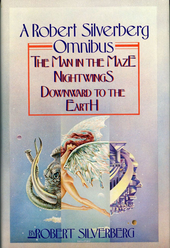 (#168315) A ROBERT SILVERBERG OMNIBUS; THE MAN IN THE MAZE, NIGHTWINGS, DOWNWARD TO THE EARTH. Robert Silverberg.