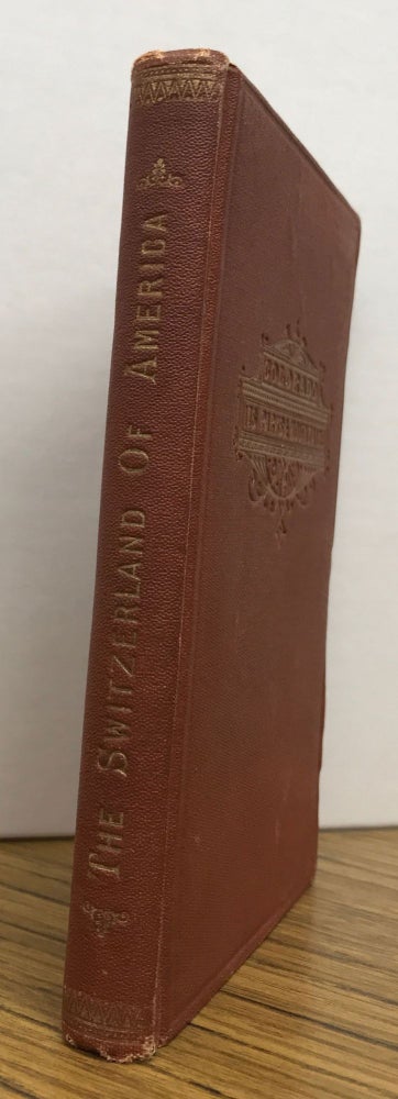 (#168341) THE SWITZERLAND OF AMERICA. A SUMMER VACATION IN THE PARK AND MOUNTAINS OF COLORADO. By Samuel Bowles, author of "Across the Continent." Samuel Bowles.