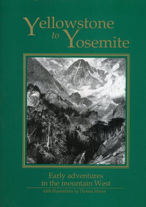 #168369) Yellowstone to Yosemite[:] early adventures in the mountain West[.] Classic...