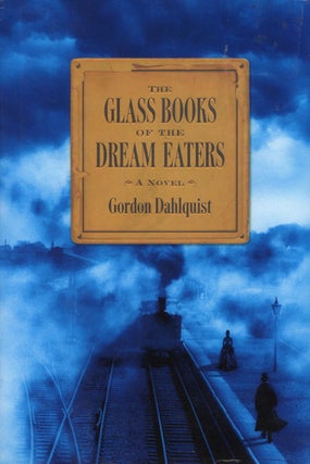 #168391) THE GLASS BOOK OF THE DREAM EATERS. Gordon Dahlquist