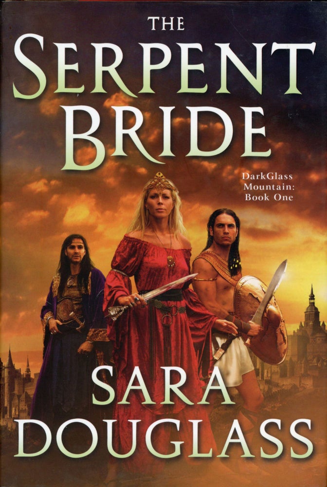 (#168395) THE SERPENT BRIDE. DARKGLASS MOUNTAIN: BOOK ONE. Sara Douglass.