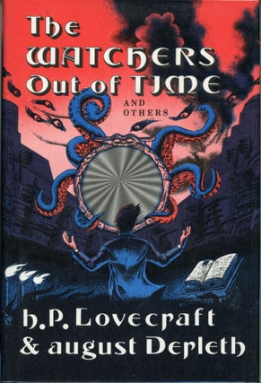 #168408) THE WATCHERS OUT OF TIME AND OTHERS. Lovecraft, August Derleth