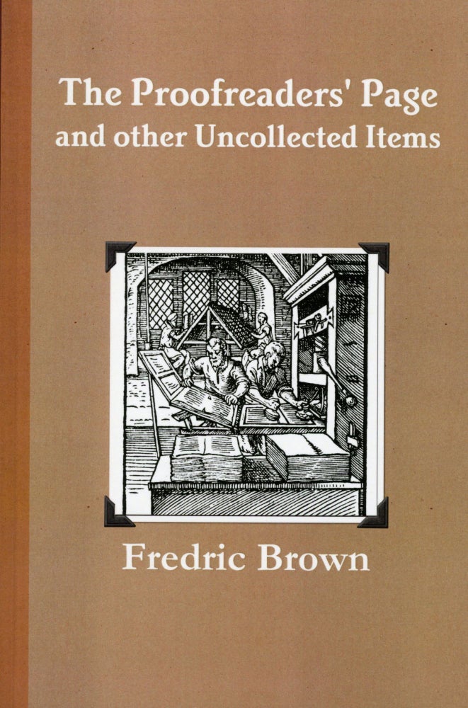 (#168417) THE PROOFREADERS' PAGE AND OTHER UNCOLLECTED ITEMS ... Edited by Phil Stephensen-Payne. Fredric Brown.