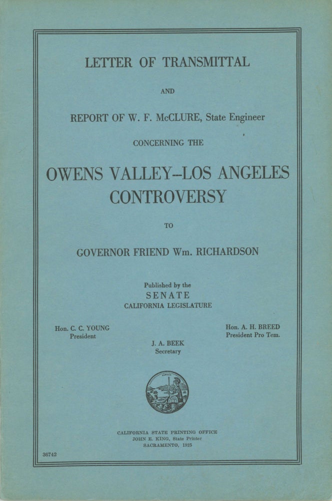 (#168422) Letter of transmittal and report of W. F. McClure, State Engineer concerning the Owens Valley - Los Angeles controversy to Governor Friend Wm. Richardson[.] Published by the Senate California Legislature. WILBUR FISK McCLURE.