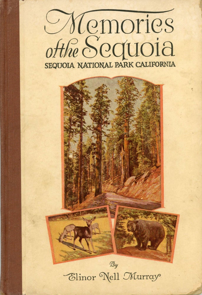 (#168453) Memories of the Sequoia[:] a nature book in verse by Elinor Nell Murray[,] Sequoia National Park California[.] Profusely illustrated[.] Photos by E. W. Matzger, Robert Evan Roberts and Elinor Nell Murray. ELINOR NELL MURRAY.