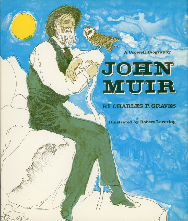 (#168476) John Muir by Charles P. Graves illustrated by Robert Levering. CHARLES P. GRAVES.
