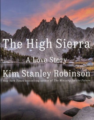 #168484) The High Sierra a love story [by] Kim Stanley Robinson. KIM STANLEY ROBINSON