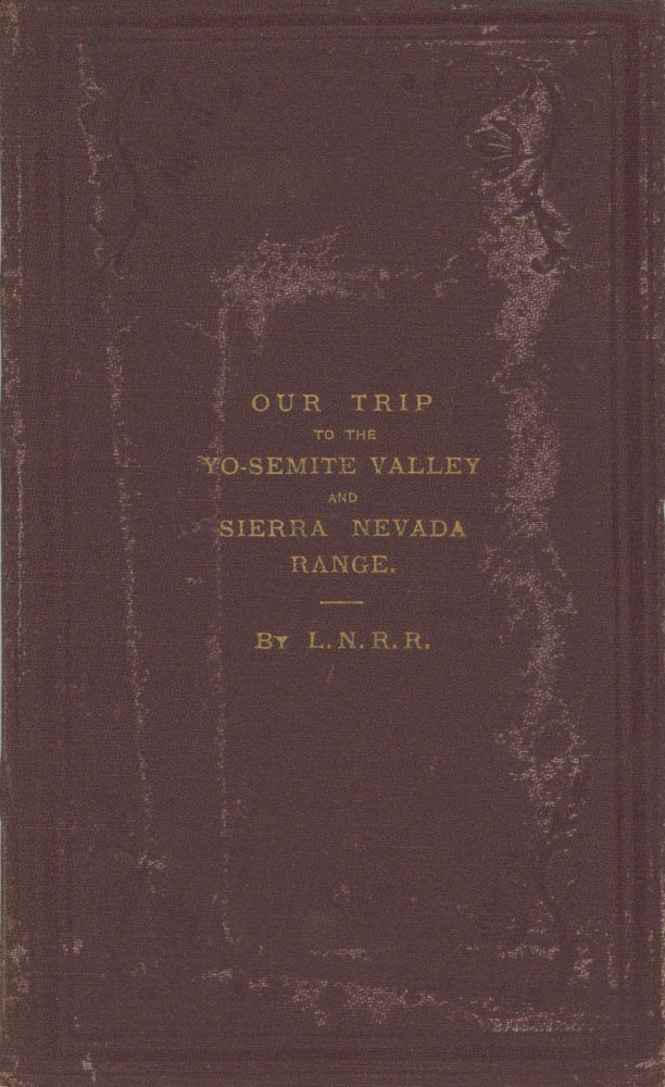 (#168505) Our trip to the Yo-semite Valley and the Sierra Nevada Range. By L. N. R. R. LILIAS NAPIER ROSE ROBINSON.