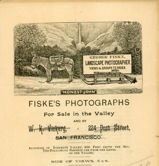 Fiske's photographs for sale in the valley and by W. K. Vickery, -- 224 Post Street, San Francisco ... Size of views, 5 x 8 ...
