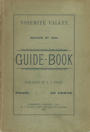 #168521) Yosemite Valley. Season of 1894. Guide-book. Published by D. J. Foley. Price 25 cents...