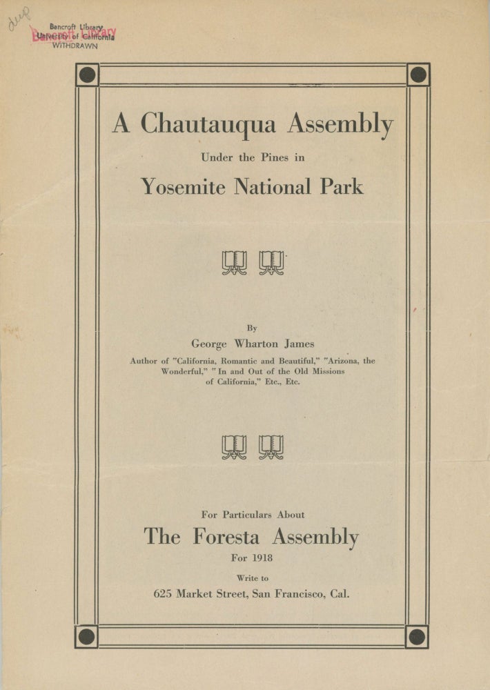 (#168523) A Chautauqua assembly under the pines in Yosemite National Park by George Wharton James ... For particulars about the Foresta Assembly for 1918 write to 625 Market Street, San Francisco, Cal. FORESTA ASSEMBLY.