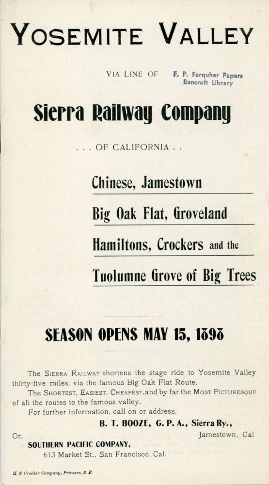 (#168570) Yosemite Valley via line of Sierra Railway Company of California. Chinese, Jamestown, Big Oak Flat, Groveland, Hamiltons, Crockers, and the Tuolumne Grove of big trees. Season opens May 15, 1898 ... For further information, call on or address, B. T. Booze, G.P.A., Sierra Ry., Jamestown, Cal. or, Southern Pacific Company, 613 Market St., San Francisco, Cal. ... [cover title]. SIERRA RAILWAY COMPANY, SOUTHERN PACIFIC COMPANY.