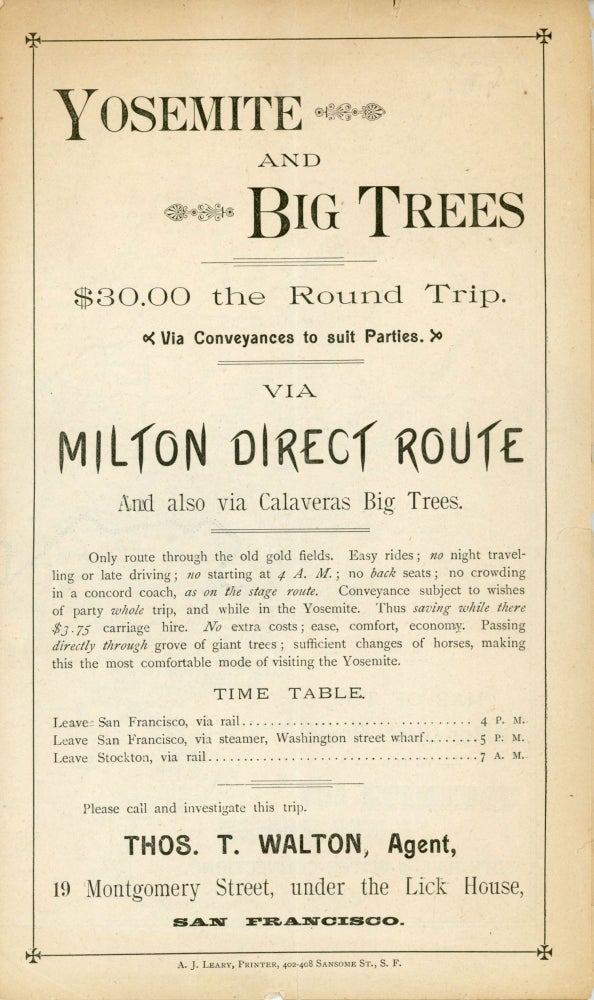 (#168576) Yosemite and big trees $30.00 the round trip. Via conveyances to suit parties. Via Milton direct route and also via Calaveras Big Trees ... Thos. T. Walton, Agent, 19 Montgomery Street, under the Lick House, San Francisco [caption title]. AGENT WALTON, THOMAS T.