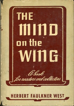 #168593) THE MIND ON THE WING A BOOK FOR READERS AND COLLECTORS by Herbert Faulkner West. Herbert...