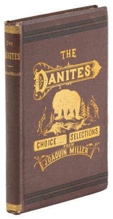 #168609) THE DANITES: AND OTHER CHOICE SELECTIONS FROM THE WRITINGS OF JOAQUIN MILLER ... Edited...