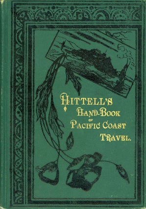 #168618) Hittell's hand-book of Pacific Coast travel. By John S. Hittell. JOHN SHERTZER HITTELL