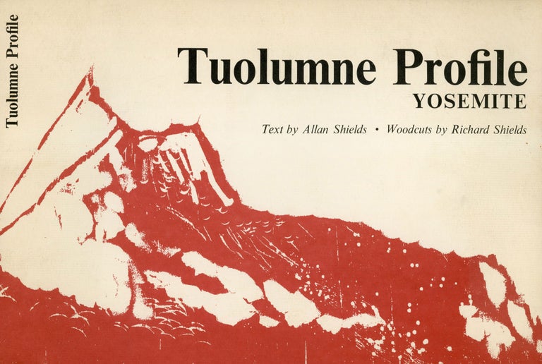 (#168624) Tuolumne profile Yosemite woodcuts: Richard Shields text: Allan Shields. ALLAN SHIELDS, RICHARD SHIELDS.