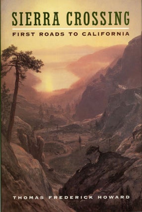 #168630) Sierra Crossing first roads to California. THOMAS FREDERICK HOWARD