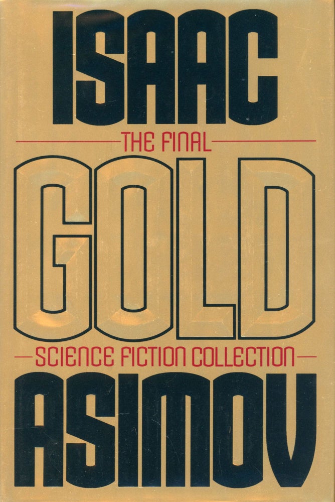 (#168648) GOLD: THE FINAL SCIENCE FICTION COLLECTION. Isaac Asimov.