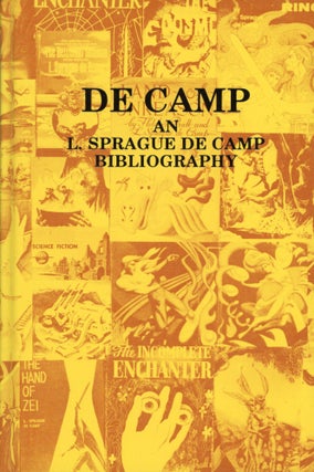 #168667) DE CAMP: AN L. SPRAGUE DE CAMP BIBLIOGRAPHY. L. Sprague De Camp, Charlotte Laughlin,...