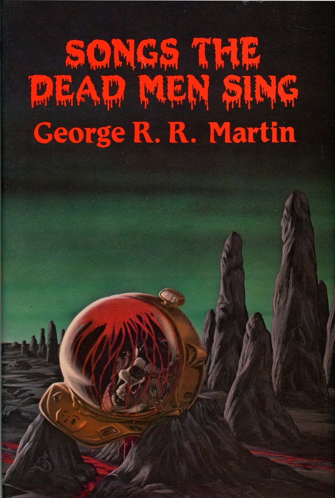(#168676) SONGS THE DEAD MEN SING. George R. R. Martin.