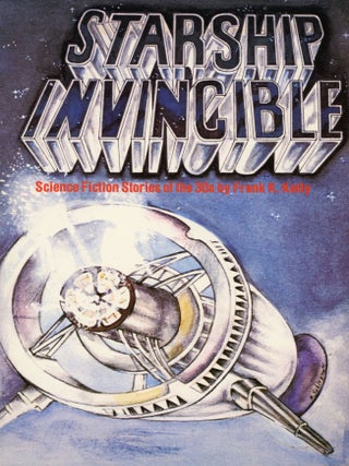 #168778) STARSHIP INVINCIBLE: SCIENCE FICTION STORIES OF THE 30s. Frank K. Kelly