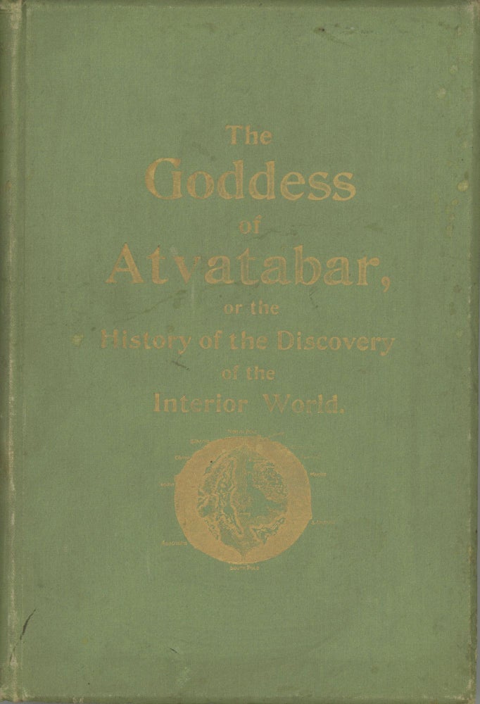 (#168808) THE GODDESS OF ATVATABAR: BEING THE HISTORY OF THE DISCOVERY OF THE INTERIOR WORLD AND CONQUEST OF ATVATABAR. William Bradshaw.