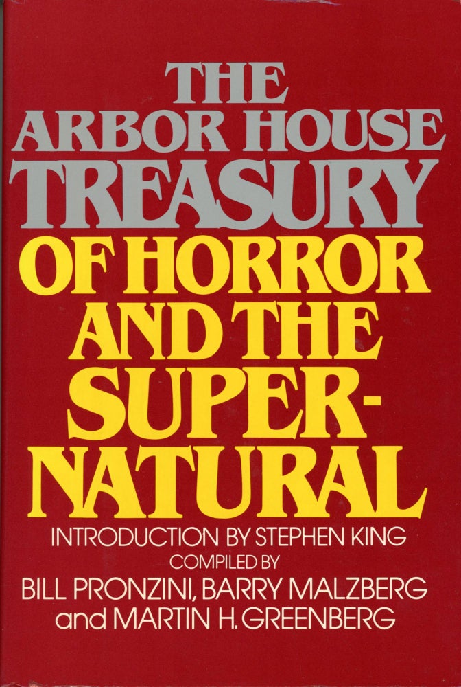 (#168850) THE ARBOR HOUSE TREASURY OF HORROR AND THE SUPERNATURAL. Bill Pronzini, Barry N. Malzberg, Martin H. Greenberg.