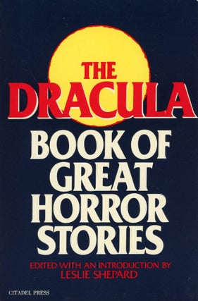 #168906) THE DRACULA BOOK OF GREAT HORROR STORIES. Leslie Shepard