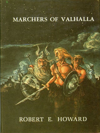 #168913) MARCHERS OF VALHALLA. Robert E. Howard