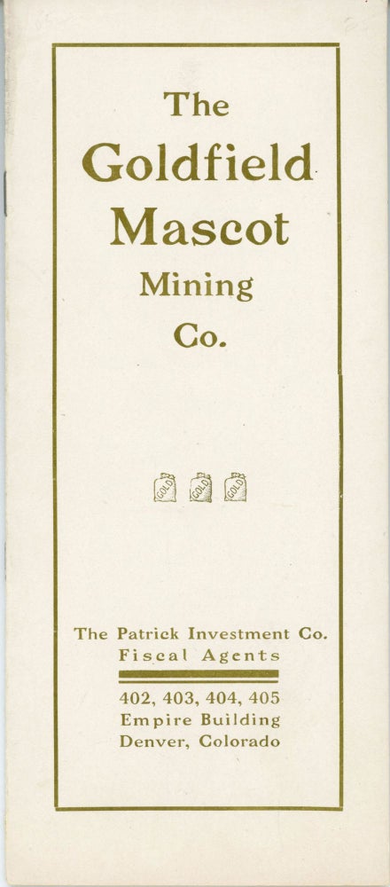 (#168923) THE GOLDFIELD MASCOT MINING COMPANY. INCORPORATED UNDER THE LAWS OF ARIZONA. CAPITAL STOCK, 1,000,000 SHARES ... MINES LOCATED IN THE GOLDFIELD DISTRICT, NEVADA[.] MAIN OFFICES 402,403, 404, 405 EMPIRE BUILDING, DENVER COLO. Nevada, Esmeralda County, Goldfield.
