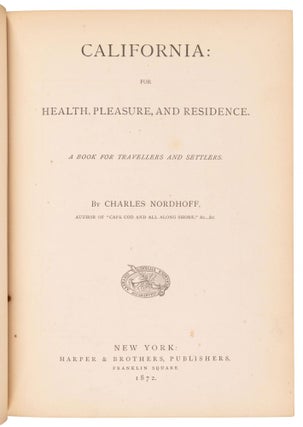 California: for health, pleasure, and residence. A book for travellers and settlers. By Charles Nordhoff ...