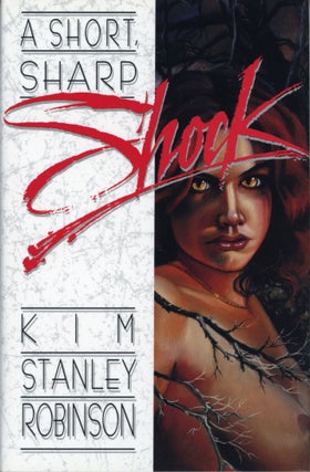 #168937) A SHORT, SHARP SHOCK. Kim Stanley Robinson