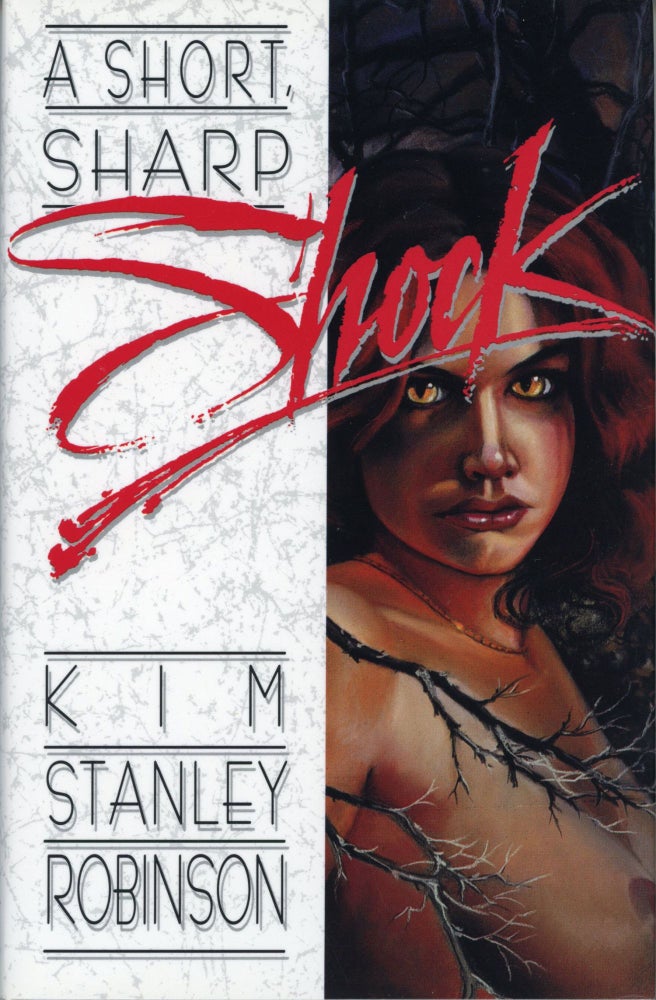 (#168937) A SHORT, SHARP SHOCK. Kim Stanley Robinson.