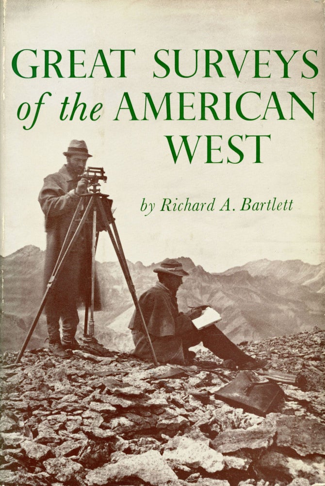 (#168953) GREAT SURVEYS OF THE AMERICAN WEST. By Richard A. Bartlett. Richard A. Bartlett.