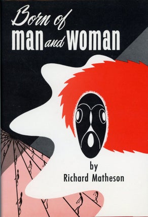 #168988) BORN OF MAN AND WOMAN: TALES OF SCIENCE FICTION AND FANTASY. Richard Matheson