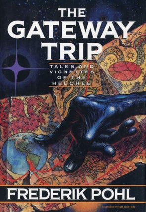 #168991) THE GATEWAY TRIP: TALES AND VIGNETTES OF THE HEECHEE. Frederik Pohl