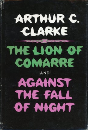 #169045) THE LION OF COMARRE & AGAINST THE FALL OF NIGHT. Arthur C. Clarke