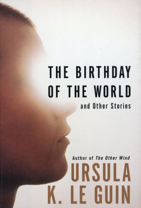 #169086) THE BIRTHDAY OF THE WORLD AND OTHER STORIES. Ursula K. Le Guin