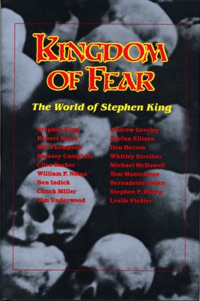 #169148) KINGDOM OF FEAR: THE WORLD OF STEPHEN KING. Stephen King, Tim Underwood, Chuck Miller