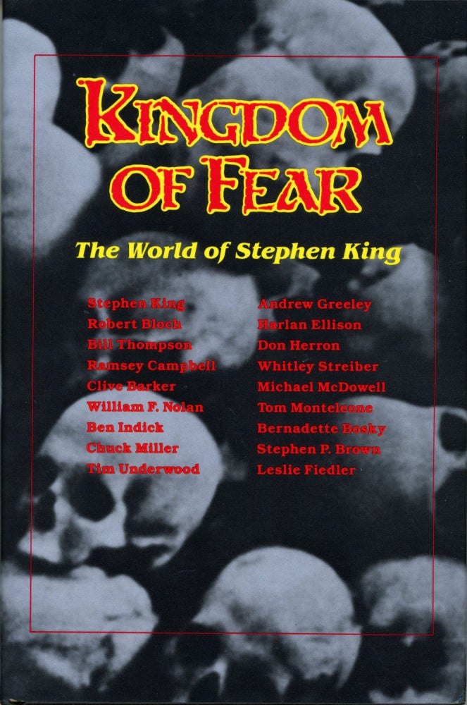 (#169148) KINGDOM OF FEAR: THE WORLD OF STEPHEN KING. Stephen King, Tim Underwood, Chuck Miller.