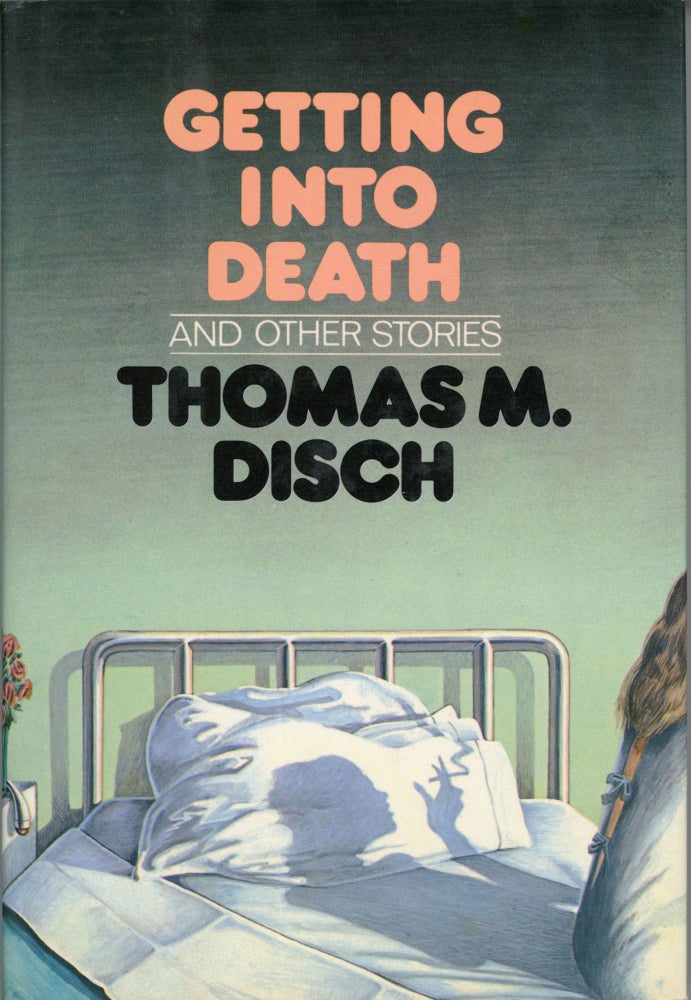 (#169167) GETTING INTO DEATH AND OTHER STORIES. Thomas M. Disch.