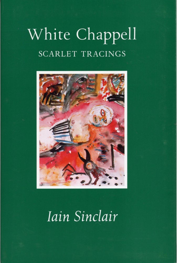 (#169241) WHITE CHAPPELL, SCARLET TRACINGS. Iain Sinclair.